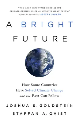 Fényes jövő: Hogyan oldották meg egyes országok az éghajlatváltozást, és hogyan követhetik a többiek is - A Bright Future: How Some Countries Have Solved Climate Change and the Rest Can Follow