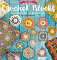 Horgolt blokkok: 60 könnyen elkészíthető motívum és 15 lenyűgöző projekt - Crochet Blocks: 60 Easy-To-Make Motifs & 15 Stunning Projects