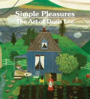 Egyszerű örömök: Doris Lee művészete - Simple Pleasures: The Art of Doris Lee