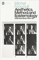 Esztétika, módszer és ismeretelmélet - Foucault alapvető művei 1954-1984 - Aesthetics, Method, and Epistemology - Essential Works of Foucault 1954-1984