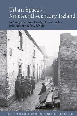 Városi terek a tizenkilencedik századi Írországban - Urban Spaces in Nineteenth-Century Ireland