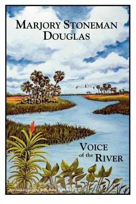 Marjory Stoneman Douglas: A folyó hangja - Marjory Stoneman Douglas: Voice of the River