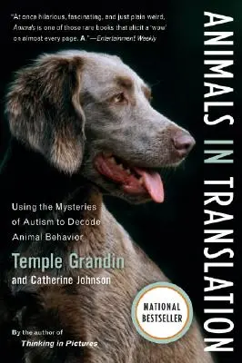 Állatok fordításban: Az autizmus rejtélyeinek felhasználása az állati viselkedés megfejtésére - Animals in Translation: Using the Mysteries of Autism to Decode Animal Behavior