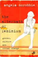 A feminizmus utóhatásai: Nemek, kultúra és társadalmi változások - The Aftermath of Feminism: Gender, Culture and Social Change