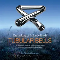 Mike Oldfield's Tubular Bells készítése - Az 1973-as klasszikus album készítésének igaz története, ahogyan azt az eredeti megjelenés 20. évfordulóján elmesélik - The making of Mike Oldfield's Tubular Bells - The true story of making the classic 1973 album, as told on the 20th anniversary of its original releas