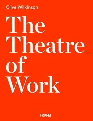 A munka színháza: Clive Wilkinson - The Theatre of Work: Clive Wilkinson