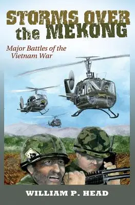 Viharok a Mekong felett, 164. kötet: A vietnami háború főbb csatái - Storms Over the Mekong, Volume 164: Major Battles of the Vietnam War