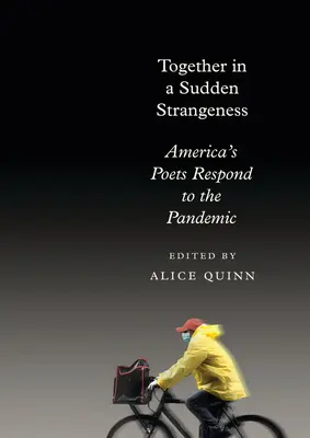 Együtt a hirtelen idegenségben: Amerikai költők válaszai a járványra - Together in a Sudden Strangeness: America's Poets Respond to the Pandemic