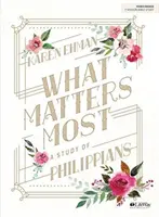 Ami a legfontosabb - Bibliatanulmányozó könyv: Filippibeliekhez írt tanulmány: A Study of Philippians - What Matters Most - Bible Study Book: A Study of Philippians