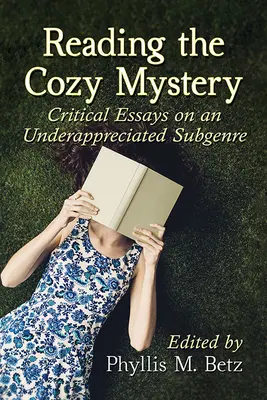 Olvasmányos rejtélyek: Kritikai esszék egy alulértékelt alműfajról - Reading the Cozy Mystery: Critical Essays on an Underappreciated Subgenre