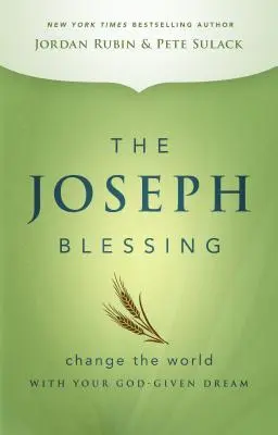 A József áldása: Változtasd meg a világot az Istentől kapott álmoddal - The Joseph Blessing: Change the World with Your God-Given Dream