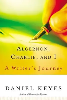 Algernon, Charlie és én: Egy író utazása - Algernon, Charlie, and I: A Writer's Journey