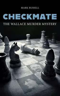 Sakk-matt: A Wallace-gyilkosság rejtélye - Checkmate: The Wallace Murder Mystery