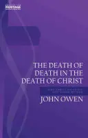 A halál halála Krisztus halálában: Miért ment meg Krisztus mindenkit, akiért meghalt? - Death of Death in the Death of Christ: Why Christ Saves All for Whom He Died