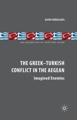 A görög-török konfliktus az Égei-tengeren: Képzelt ellenségek - The Greek-Turkish Conflict in the Aegean: Imagined Enemies