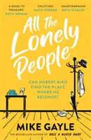 All The Lonely People - A Richard és Judy bestseller szerzőjétől, a Half a World Away (Egy fél világnyira) című regény szerzőjétől egy meleg, életigenlő történet - tökéletes olvasmány a t - All The Lonely People - From the Richard and Judy bestselling author of Half a World Away comes a warm, life-affirming story - the perfect read for t