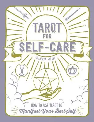 Tarot az öngondoskodáshoz: Hogyan használd a tarotot a legjobb éned manifesztálására? - Tarot for Self-Care: How to Use Tarot to Manifest Your Best Self