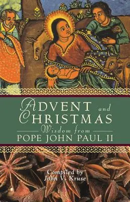 Adventi és karácsonyi bölcsességek János Pál pápától II: Napi Szentírás és imák II. János Pál pápa saját szavaival együtt - Advent and Christmas Wisdom from Pope John Paul II: Daily Scripture and Prayers Together with Pope John Paul II's Own Words