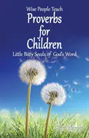 Példabeszédek gyermekeknek: Isten Igéjének aprócska magvai - Proverbs for Children: Little Bitty Seeds of God's Word