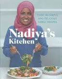 Nadiya konyhája: Nadiya Nadiya: Több mint 100 egyszerű, ízletes családi recept - Nadiya's Kitchen: Over 100 Simple, Delicious Family Recipes