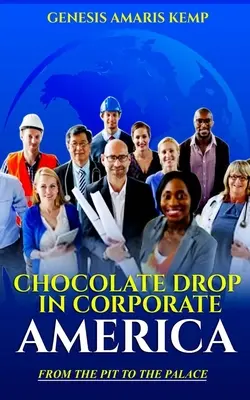 Csokoládécsepp a vállalati Amerikában: A gödörből a palotába - Chocolate Drop in Corporate America: From the Pit to the Palace