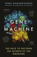 Géngép - A verseny a riboszóma titkainak megfejtéséért - Gene Machine - The Race to Decipher the Secrets of the Ribosome