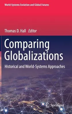 A globalizációk összehasonlítása: Történelmi és világrendszeri megközelítések - Comparing Globalizations: Historical and World-Systems Approaches