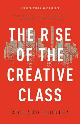 A kreatív osztály felemelkedése - The Rise of the Creative Class