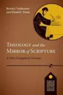 A teológia és a Szentírás tükre - Egy egyszerű evangélikus beszámoló - Theology and the Mirror of Scripture - A Mere Evangelical Account