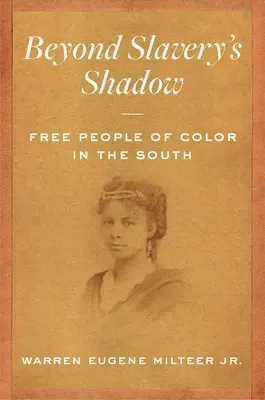 Túl a rabszolgaság árnyékán: Free People of Color in the South - Beyond Slavery's Shadow: Free People of Color in the South