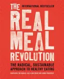 Az igazi étkezés forradalma: Az egészséges táplálkozás radikális, fenntartható megközelítése - The Real Meal Revolution: The Radical, Sustainable Approach to Healthy Eating