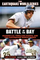 Bitva v zálivu: Bashing A's, Thrilling Giants, and the Earthquake World Series (Série světových pohárů) - Battle of the Bay: Bashing A's, Thrilling Giants, and the Earthquake World Series