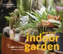 My Tiny Indoor Garden - Növényhősök és terráriumok kis helyen - My Tiny Indoor Garden - Houseplant heroes and terrific terrariums in small spaces