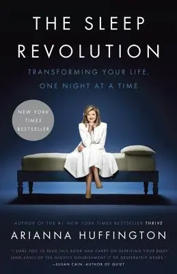 Az alvás forradalma: Az életed átalakítása, egy-egy éjszaka alatt - The Sleep Revolution: Transforming Your Life, One Night at a Time