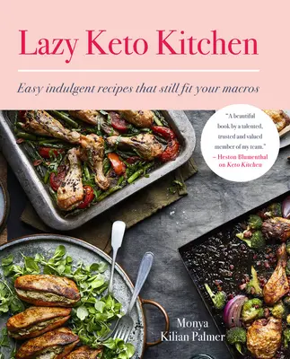 Lazy Keto Kitchen: Könnyű kényeztető receptek, amelyek még mindig illeszkednek a makrókhoz - Lazy Keto Kitchen: Easy Indulgent Recipes That Still Fit Your Macros