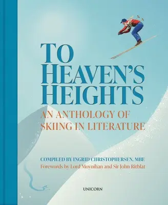 A mennyek magasságába - A síelés antológiája az irodalomban - To Heaven's Heights - An Anthology of Skiing in Literature