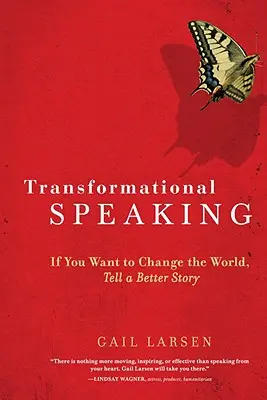 Átalakító beszéd: Ha meg akarod változtatni a világot, mesélj jobb történetet - Transformational Speaking: If You Want to Change the World, Tell a Better Story