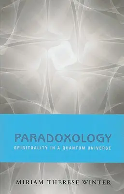 Paradoxológia: Szellemiség a kvantumuniverzumban - Paradoxology: Spirituality in a Quantum Universe