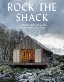 Rock the Shack: A kunyhók, kunyhók és búvóhelyek építészete - Rock the Shack: The Architecture of Cabins, Cocoons and Hide-Outs