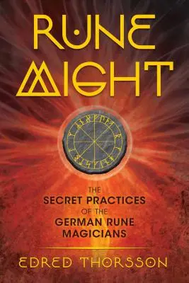 Rune Might: A német rúnamágusok titkos gyakorlatai - Rune Might: The Secret Practices of the German Rune Magicians