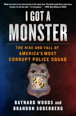 Van egy szörnyetegem: Amerika legkorruptabb rendőri egységének felemelkedése és bukása - I Got a Monster: The Rise and Fall of America's Most Corrupt Police Squad