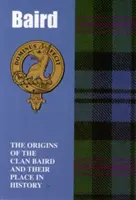 Baird - A Baird klán eredete és helye a történelemben - Baird - The Origins of the Clan Baird and Their Place in History