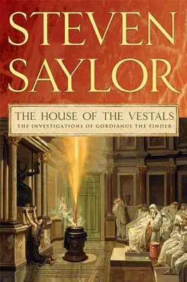 A vestaálok háza: Gordianus, a megtaláló nyomozásai - The House of the Vestals: The Investigations of Gordianus the Finder