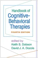 A kognitív-viselkedésterápiák kézikönyve, negyedik kiadás - Handbook of Cognitive-Behavioral Therapies, Fourth Edition