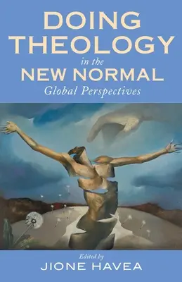 Teológiát csinálni az új normálisban: Globális perspektívák - Doing Theology in the New Normal: Global Perspectives