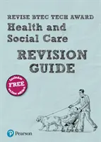 Pearson REVISE BTEC Tech Award Health and Social Care Revision Guide - Pearson REVISE BTEC Tech Award Egészségügyi és szociális gondozás felülvizsgálati útmutató - - Pearson REVISE BTEC Tech Award Health and Social Care Revision Guide -