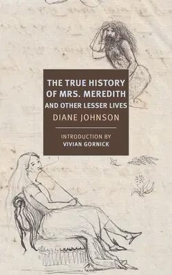 Az első Mrs. Meredith és más kisebb életek igaz története - The True History of the First Mrs. Meredith and Other Lesser Lives