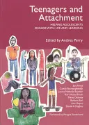 Tinédzserek és a kötődés - A serdülők segítése az élet és a tanulás terén - Teenagers and Attachment - Helping Adolescents Engage with Life and Learning