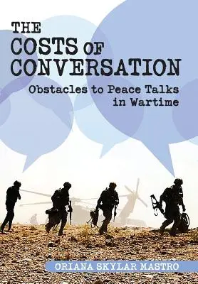 A beszélgetés költségei: A béketárgyalások akadályai háború idején - Costs of Conversation: Obstacles to Peace Talks in Wartime