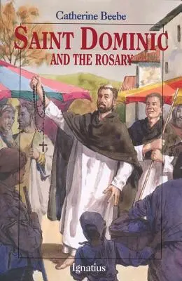 Szent Domonkos és a rózsafüzér - Saint Dominic and the Rosary